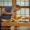 Hewing Wooden Bowls with Peter Follansbee