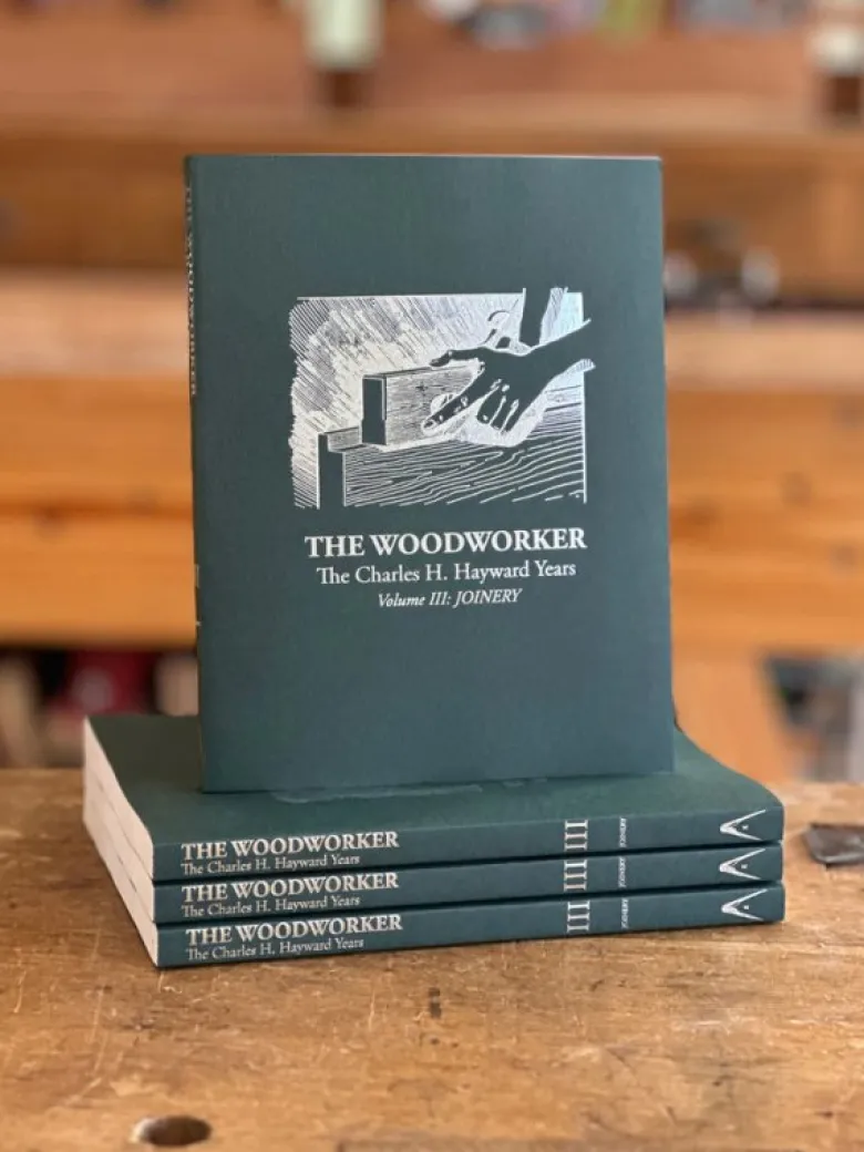 The Woodworker: The Charles H. Hayward Years Vol. III - Joinery