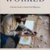Worked: A Bench Guide to Hand-Tool Efficiency