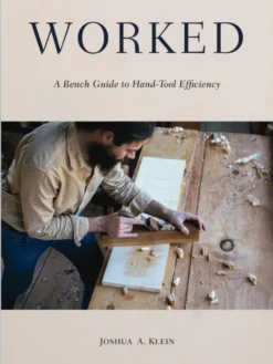 Worked: A Bench Guide to Hand-Tool Efficiency